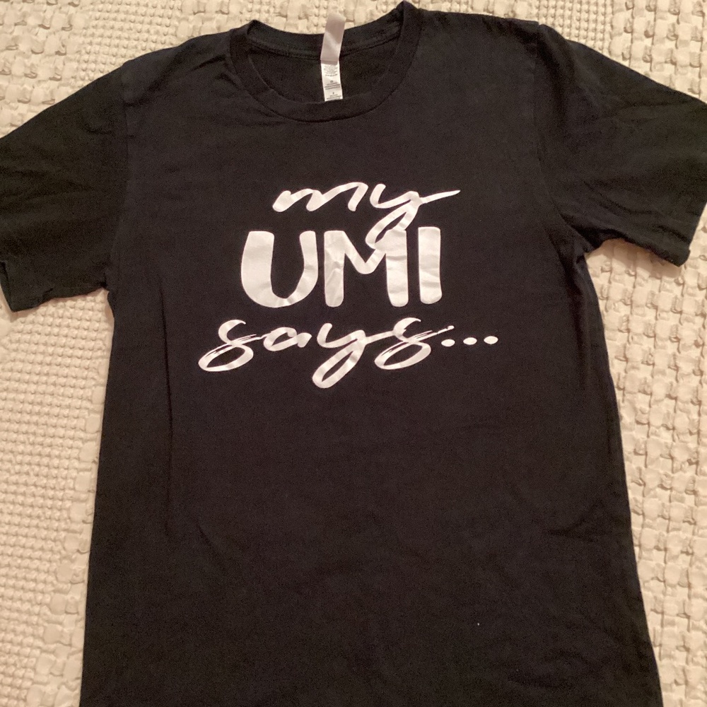 Custom Made “ My Umi Says…” Black T Shirt Women’s Small
